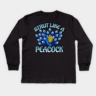 Cute Strut Like a Peacock Strong Self Confidence Kids Long Sleeve T-Shirt